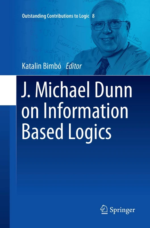 J. Michael Dunn on Information Based Logics: 8 (Outstanding Contributions to Logic, 8) - Image 1