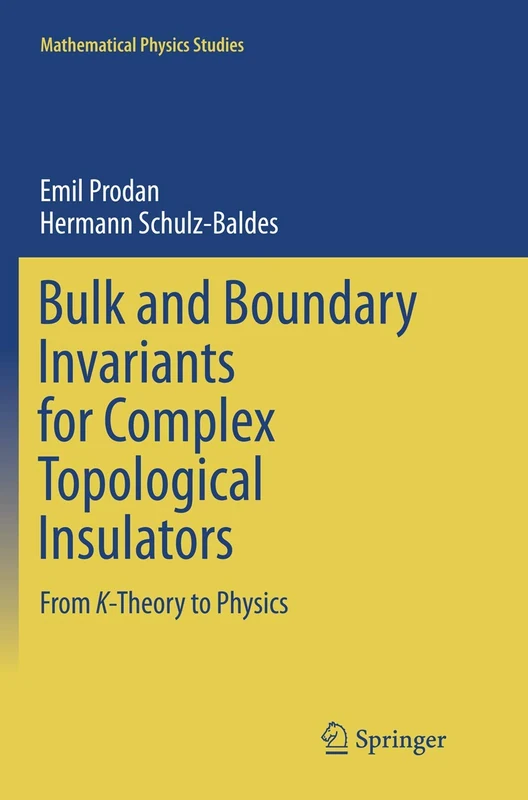 Bulk and Boundary Invariants for Complex Topological Insulators: From K-Theory to Physics (Mathematical Physics Studies)