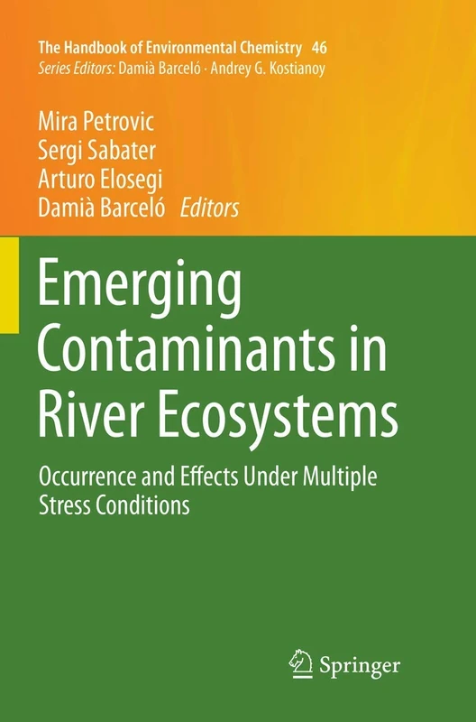 Emerging Contaminants in River Ecosystems: Occurrence and Effects Under Multiple Stress Conditions: 46 (The Handbook of Environmental Chemistry, 46)