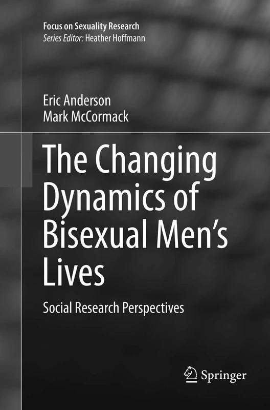 The Changing Dynamics of Bisexual Men's Lives: Social Research Perspectives (Focus on Sexuality Research)