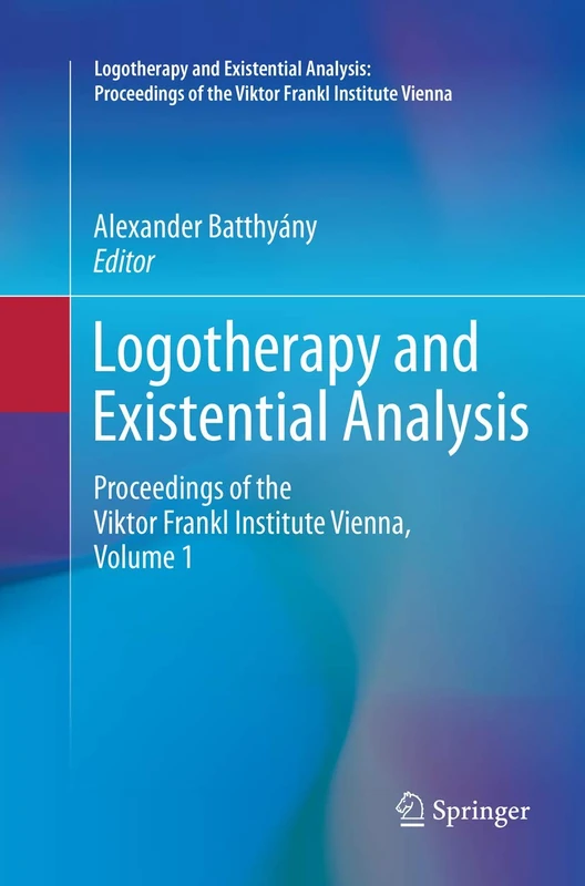 Springer Logotherapy and Existential Analysis Volume 1