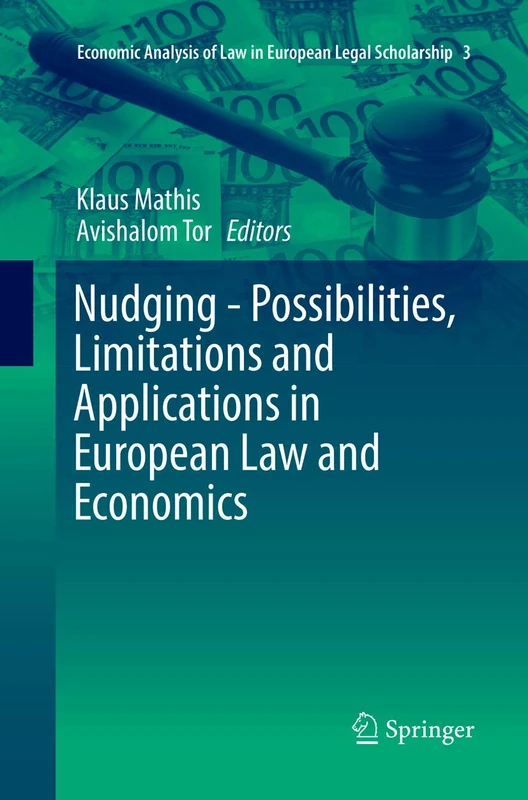 Nudging - Possibilities, Limitations and Applications in European Law and Economics: 3 (Economic Analysis of Law in European Legal Scholarship, 3) - Image 1
