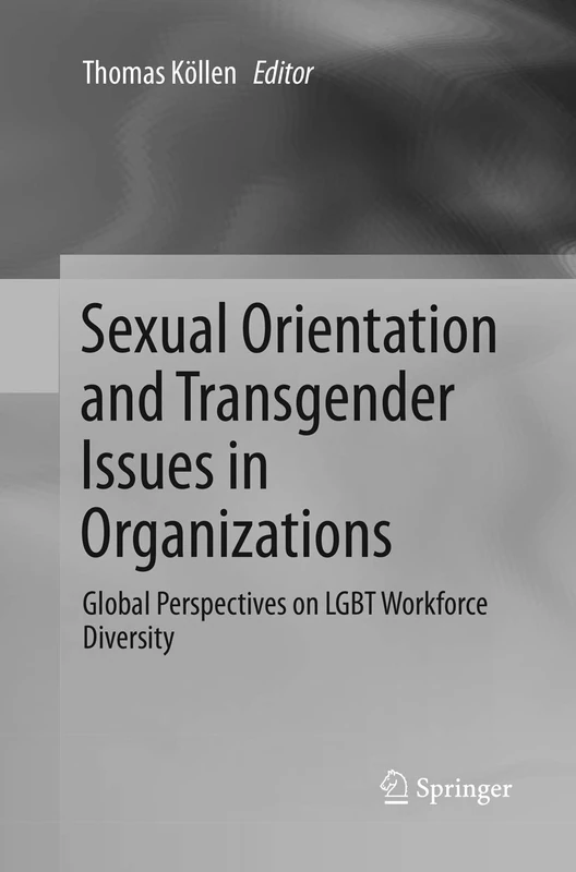Sexual Orientation and Transgender Issues in Organizations: Global Perspectives on LGBT Workforce Diversity