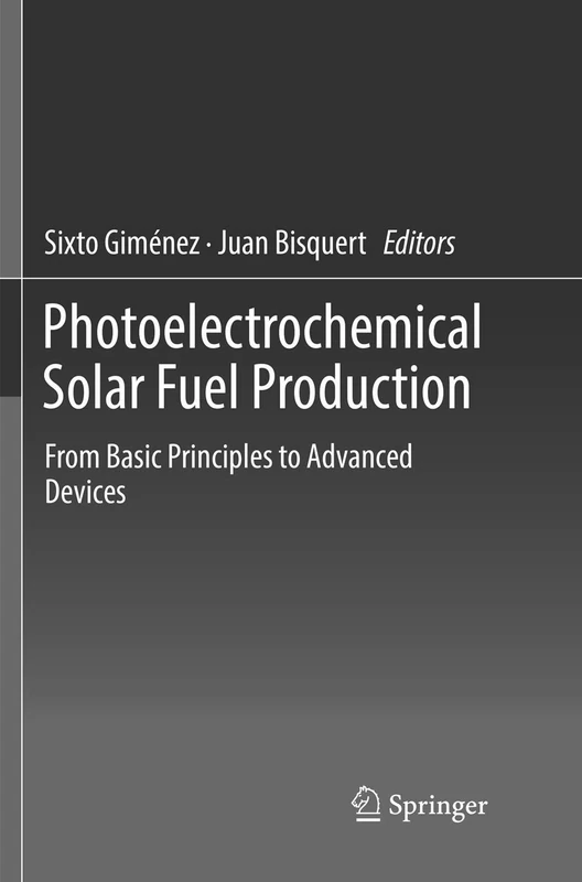 Photoelectrochemical Solar Fuel Production: From Basic Principles to Advanced Devices