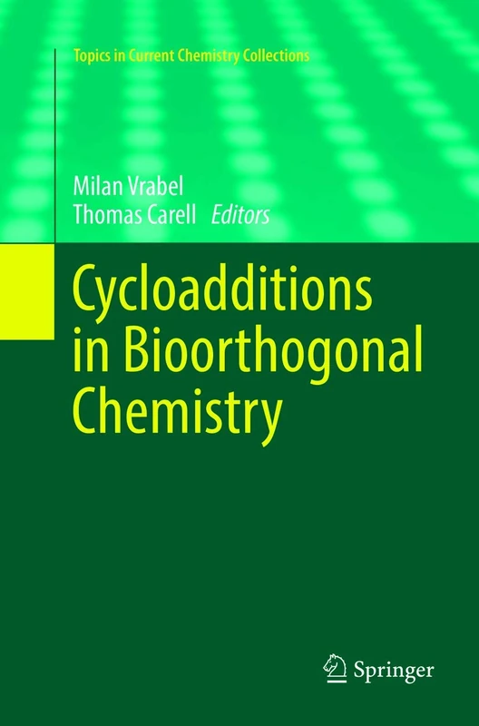 Cycloadditions in Bioorthogonal Chemistry (Topics in Current Chemistry Collections)