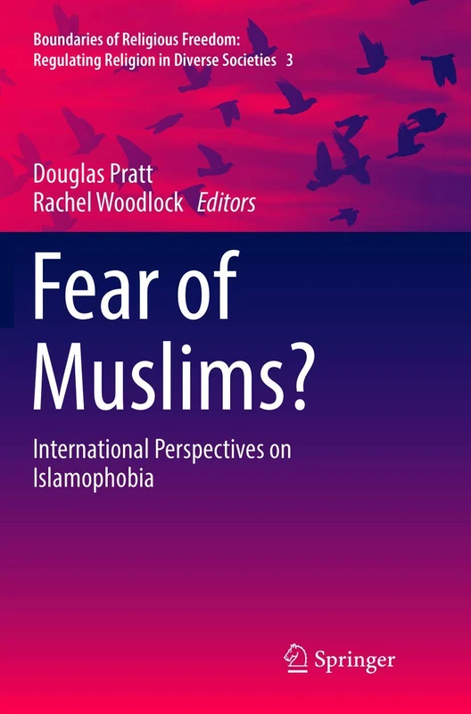 Fear of Muslims?: International Perspectives on Islamophobia: 3 (Boundaries of Religious Freedom: Regulating Religion in Diverse Societies, 3)