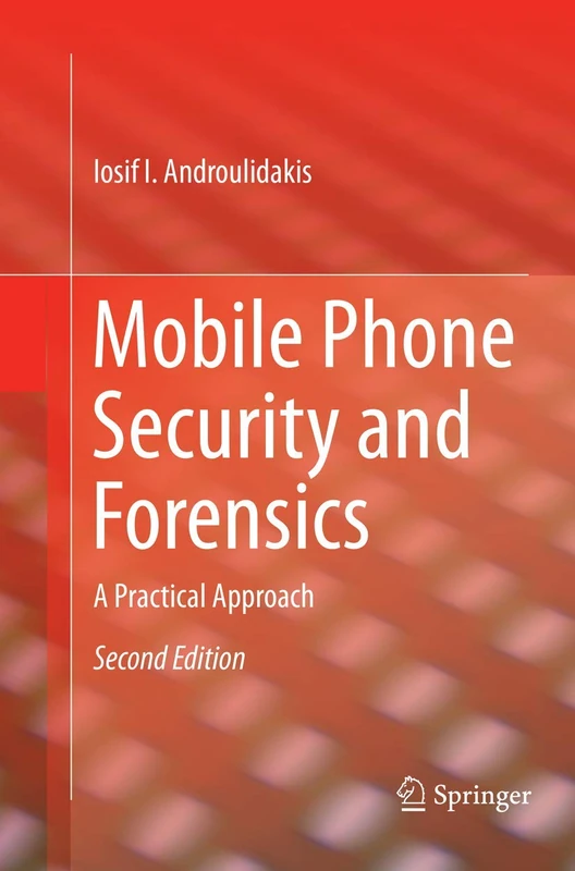 Mobile Phone Security and Forensics: A Practical Approach