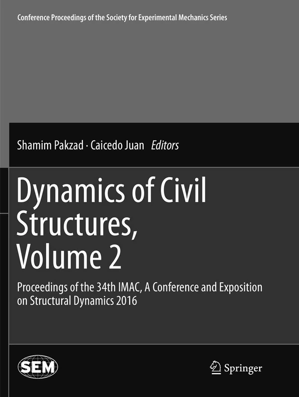 Dynamics of Civil Structures, Volume 2: Proceedings of the 34th IMAC, A Conference and Exposition on Structural Dynamics 2016 (Conference Proceedings of the Society for Experimental Mechanics Series)