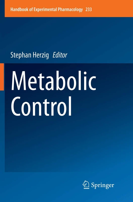 Metabolic Control: 233 (Handbook of Experimental Pharmacology, 233)