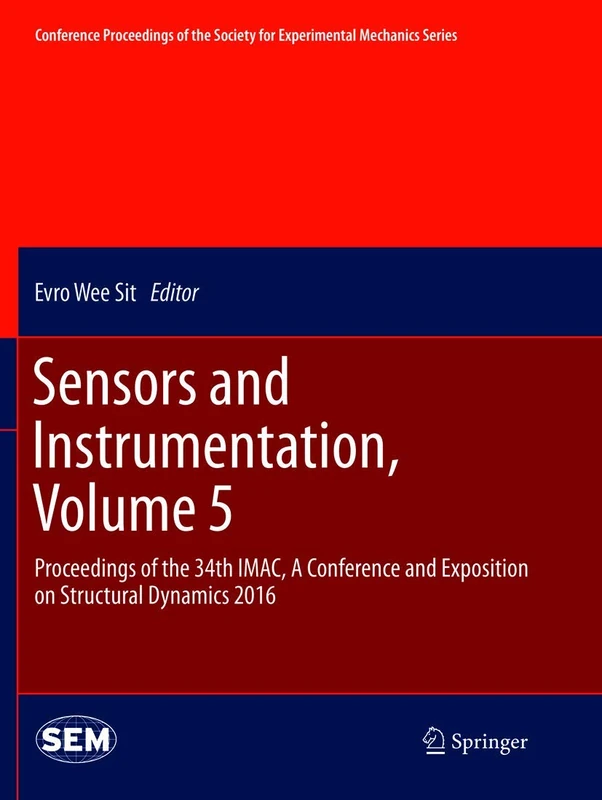 Sensors and Instrumentation, Volume 5: Proceedings of the 34th IMAC, A Conference and Exposition on Structural Dynamics 2016 (Conference Proceedings of the Society for Experimental Mechanics Series)