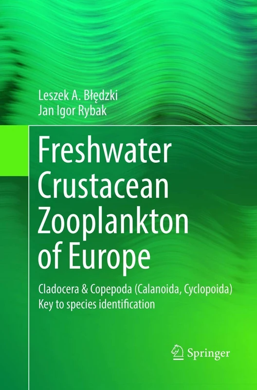 Freshwater Crustacean Zooplankton of Europe: Cladocera & Copepoda (Calanoida, Cyclopoida) Key to species identification, with notes on ecology, distribution, methods and introduction to data analysis
