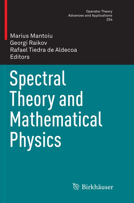 Spectral Theory and Mathematical Physics: 254 (Operator Theory: Advances and Applications, 254)