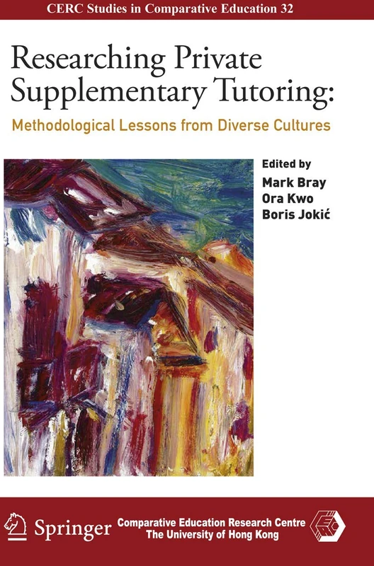 Researching Private Supplementary Tutoring: Methodological Lessons from Diverse Cultures: 32 (CERC Studies in Comparative Education, 32)