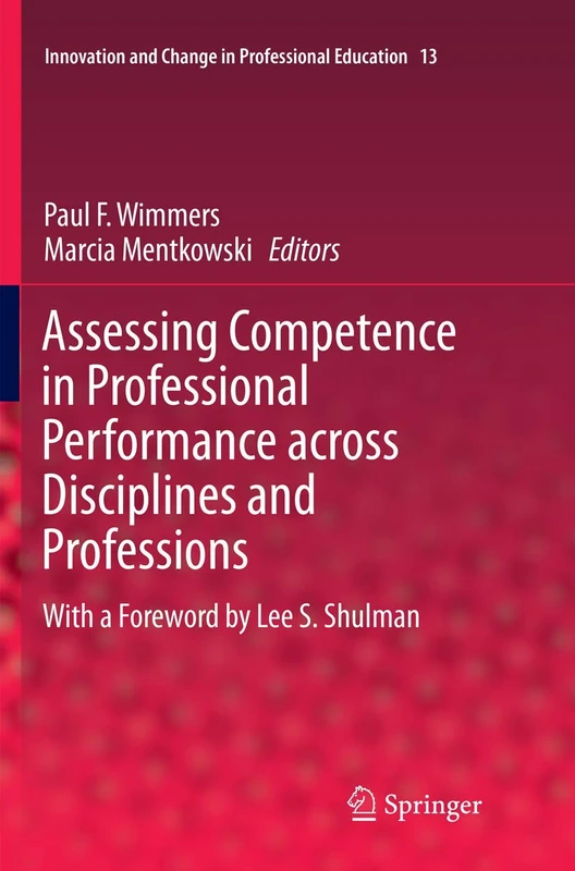 Assessing Competence in Professional Performance across Disciplines and Professions: 13 (Innovation and Change in Professional Education, 13) - Image 1