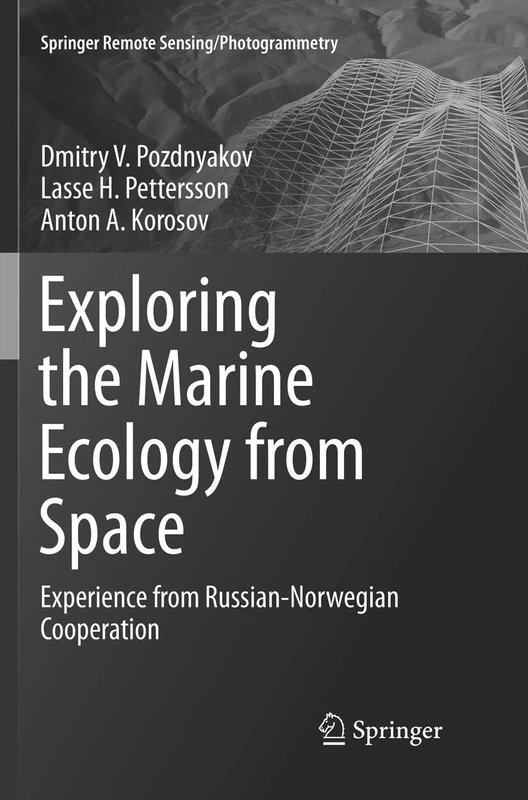 Exploring the Marine Ecology from Space: Experience from Russian-Norwegian cooperation (Springer Remote Sensing/Photogrammetry)