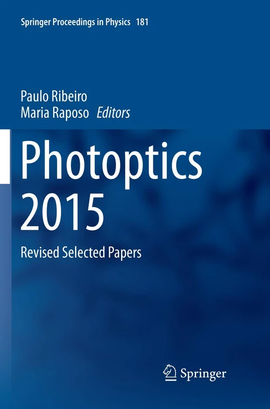 Photoptics 2015: Revised Selected Papers: 181 (Springer Proceedings in Physics, 181)