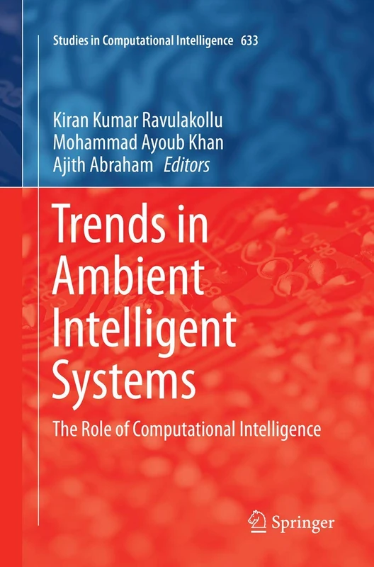Trends in Ambient Intelligent Systems: The Role of Computational Intelligence: 633 (Studies in Computational Intelligence, 633)