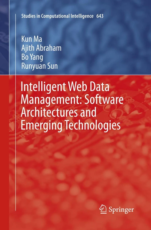 Intelligent Web Data Management: Software Architectures and Emerging Technologies: 643 (Studies in Computational Intelligence, 643)