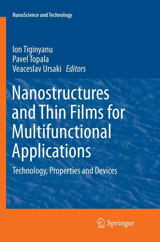 Nanostructures and Thin Films for Multifunctional Applications: Technology, Properties and Devices (NanoScience and Technology)