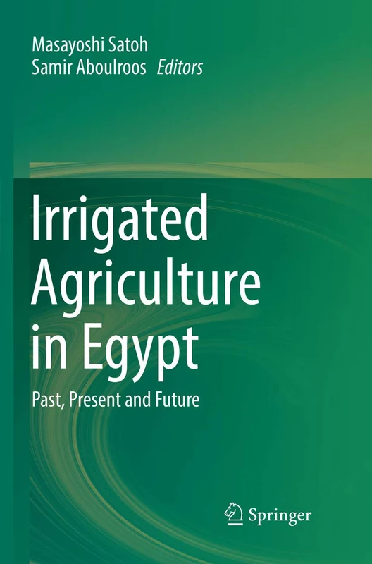 Irrigated Agriculture in Egypt: Past, Present and Future