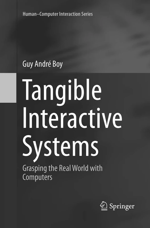 Tangible Interactive Systems: Grasping the Real World with Computers (Human–Computer Interaction Series)