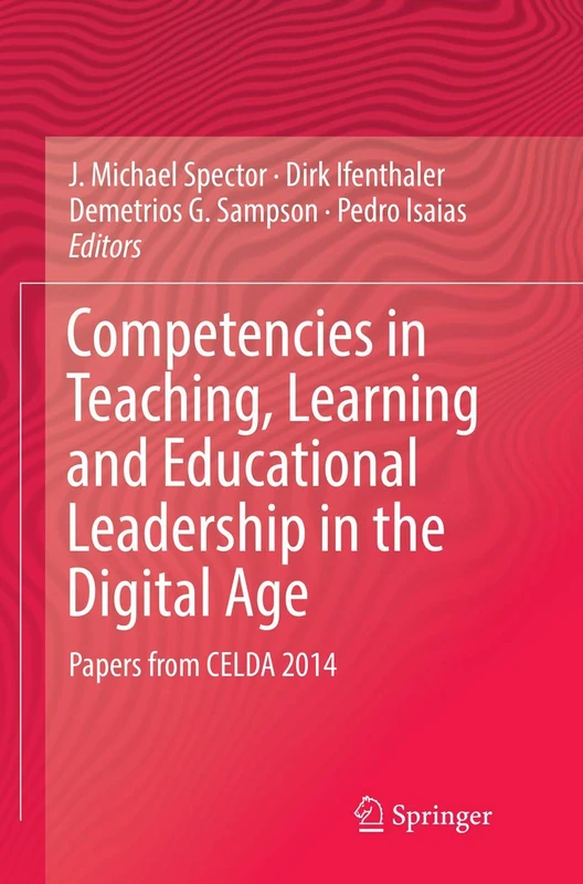 Competencies in Teaching, Learning and Educational Leadership in the Digital Age: Papers from CELDA 2014