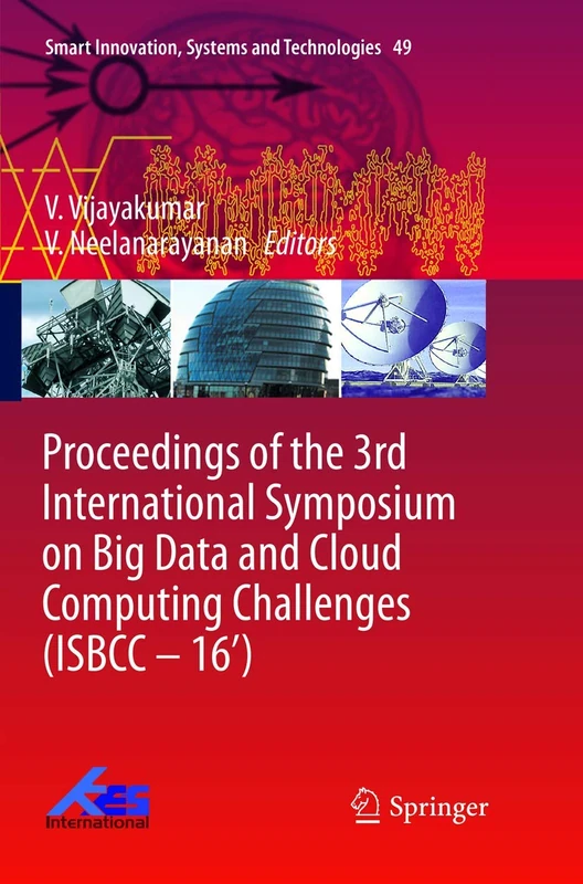 Proceedings of the 3rd International Symposium on Big Data and Cloud Computing Challenges (ISBCC – 16’): 49 (Smart Innovation, Systems and Technologies, 49)