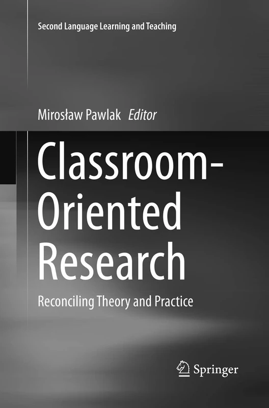 Classroom-Oriented Research: Reconciling Theory and Practice (Second Language Learning and Teaching)