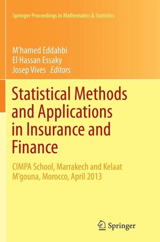 Statistical Methods and Applications in Insurance and Finance: CIMPA School, Marrakech and Kelaat M’gouna, Morocco, April 2013: 158 (Springer Proceedings in Mathematics & Statistics, 158)