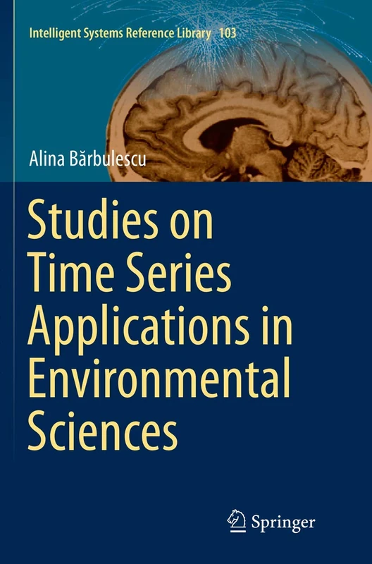 Studies on Time Series Applications in Environmental Sciences: 103 (Intelligent Systems Reference Library, 103)