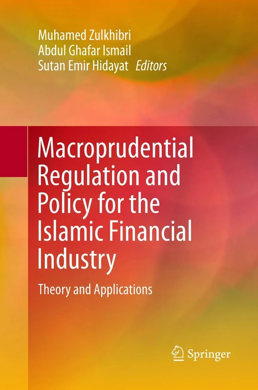Macroprudential Regulation and Policy for the Islamic Financial Industry: Theory and Applications