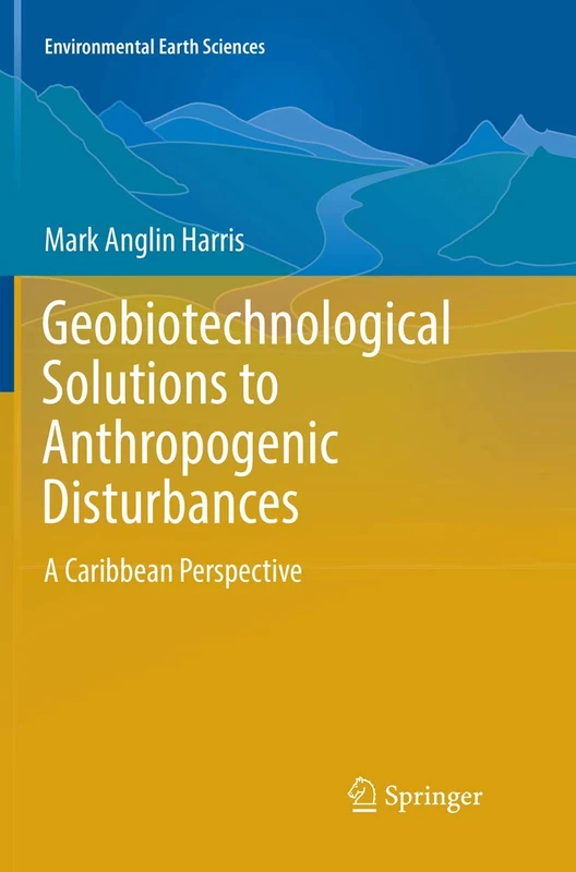 Geobiotechnological Solutions to Anthropogenic Disturbances: A Caribbean Perspective (Environmental Earth Sciences) - Image 1