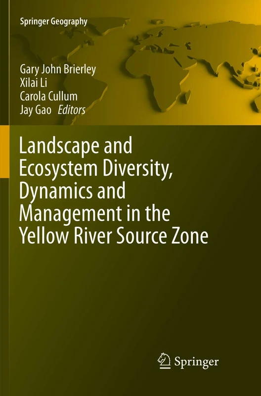 Landscape and Ecosystem Diversity, Dynamics and Management in the Yellow River Source Zone (Springer Geography)