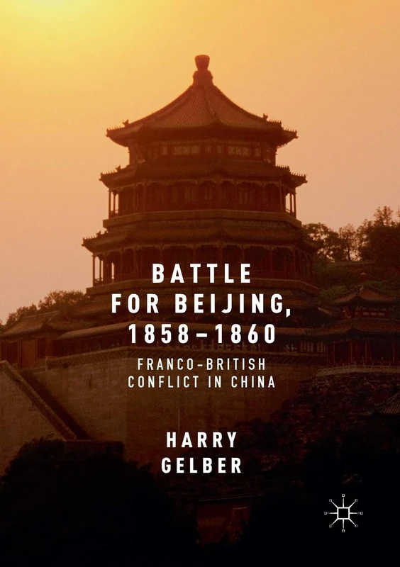 Battle for Beijing, 1858–1860: Franco-British Conflict in China