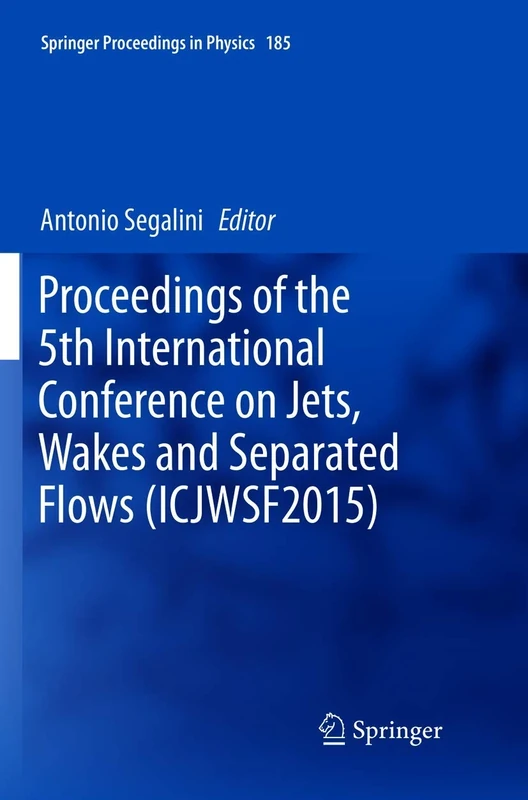 Proceedings of the 5th International Conference on Jets, Wakes and Separated Flows (ICJWSF2015): 185 (Springer Proceedings in Physics, 185)
