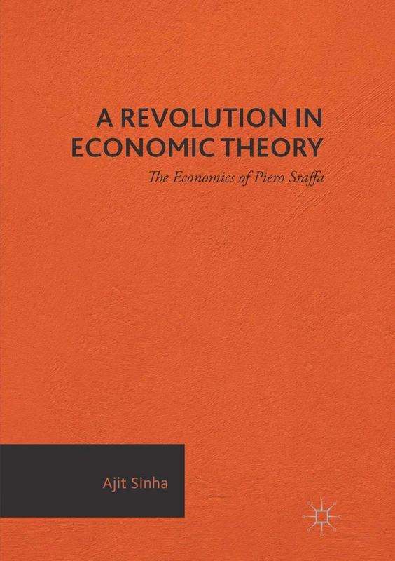 A Revolution in Economic Theory: The Economics of Piero Sraffa