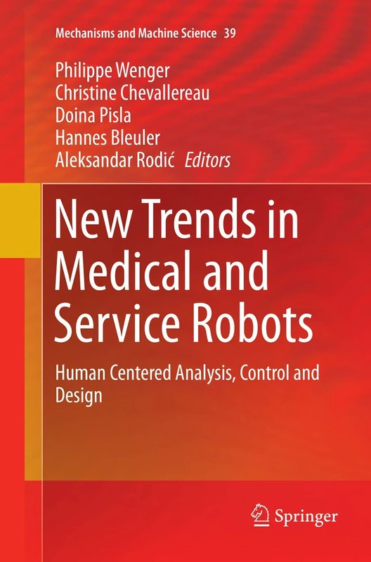New Trends in Medical and Service Robots: Human Centered Analysis, Control and Design: 39 (Mechanisms and Machine Science, 39)