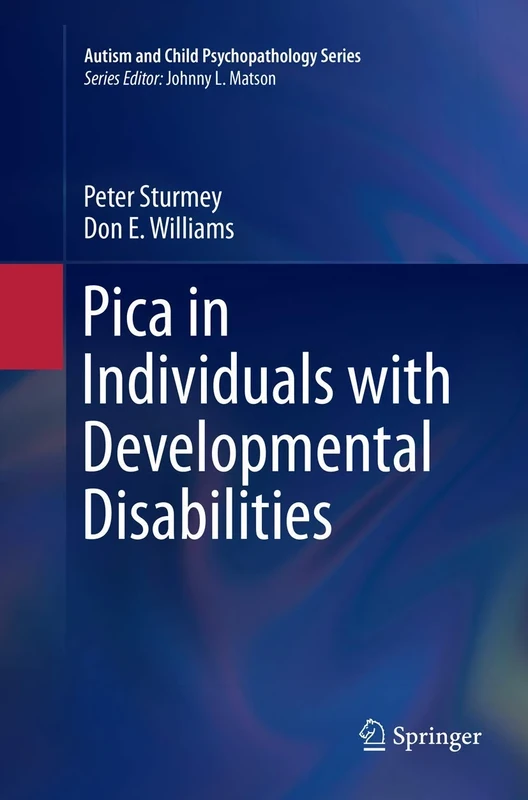 Pica in Individuals with Developmental Disabilities: 0 (Autism and Child Psychopathology Series)