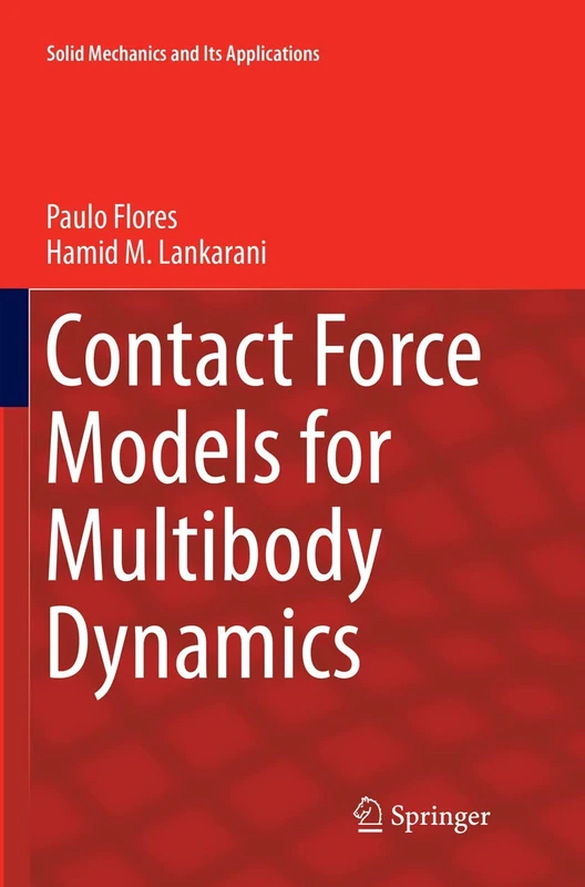 Contact Force Models for Multibody Dynamics: 226 (Solid Mechanics and Its Applications, 226)