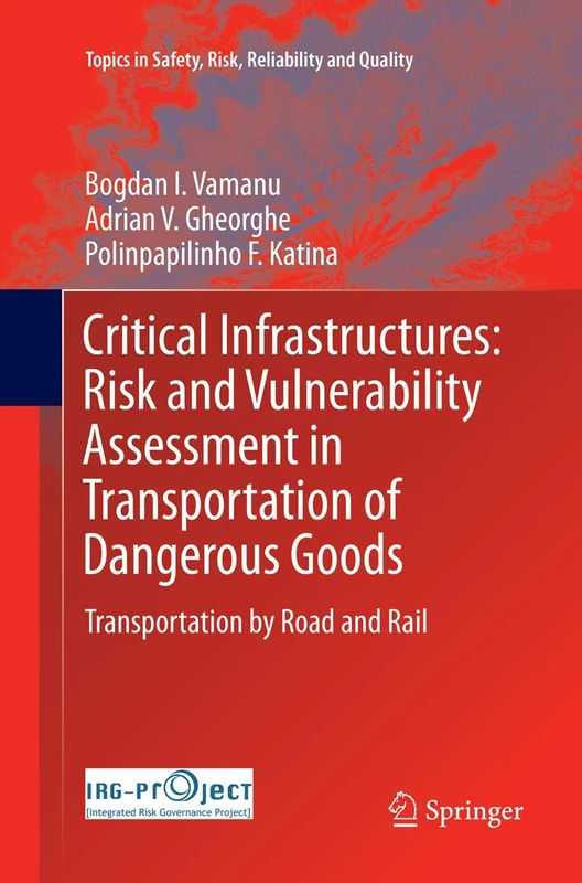 Critical Infrastructures: Risk and Vulnerability Assessment in Transportation of Dangerous Goods: Transportation by Road and Rail: 31 (Topics in Safety, Risk, Reliability and Quality, 31) - Image 1