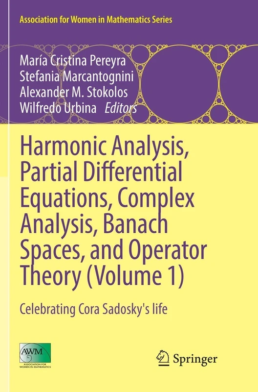 Harmonic Analysis, Partial Differential Equations, Complex Analysis, Banach Spaces, and Operator Theory (Volume 1): Celebrating Cora Sadosky's life: 4 (Association for Women in Mathematics Series)