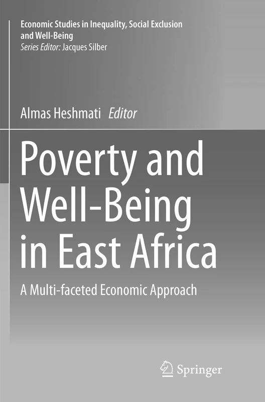 Poverty and Well-Being in East Africa: A Multi-faceted Economic Approach (Economic Studies in Inequality, Social Exclusion and Well-Being)