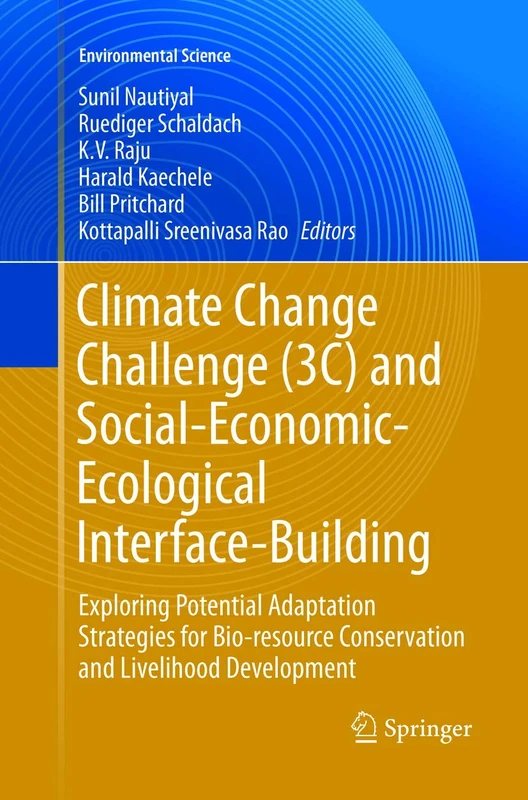 Climate Change Challenge (3C) and Social-Economic-Ecological Interface-Building: Exploring Potential Adaptation Strategies for Bio-resource ... (Environmental Science and Engineering)