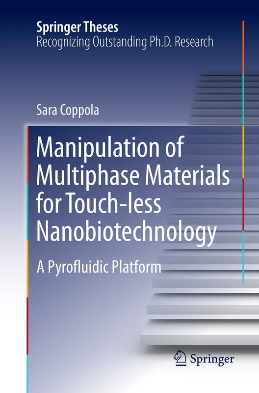 Manipulation of Multiphase Materials for Touch-less Nanobiotechnology: A Pyrofluidic Platform (Springer Theses)