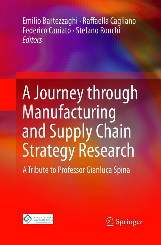 A Journey through Manufacturing and Supply Chain Strategy Research: A Tribute to Professor Gianluca Spina - Image 1