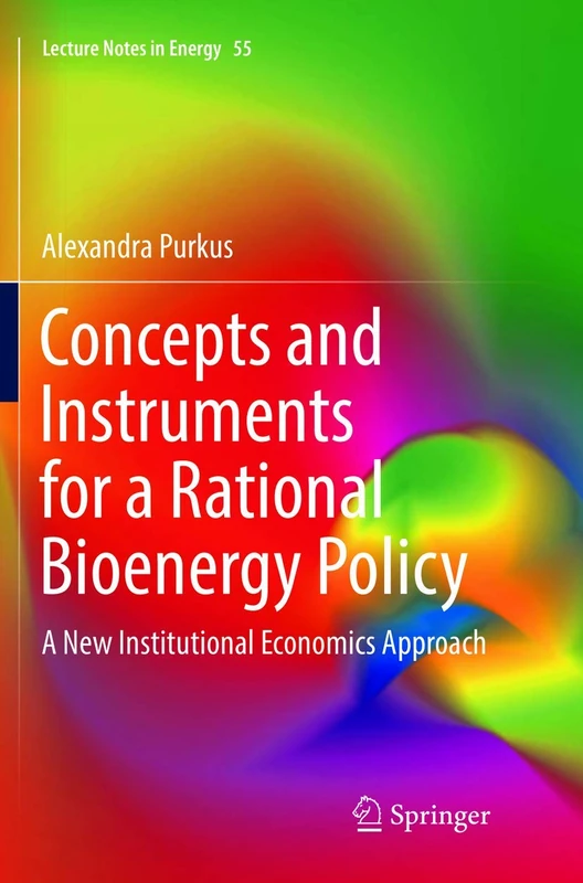 Concepts and Instruments for a Rational Bioenergy Policy: A New Institutional Economics Approach: 55 (Lecture Notes in Energy, 55) - Image 1