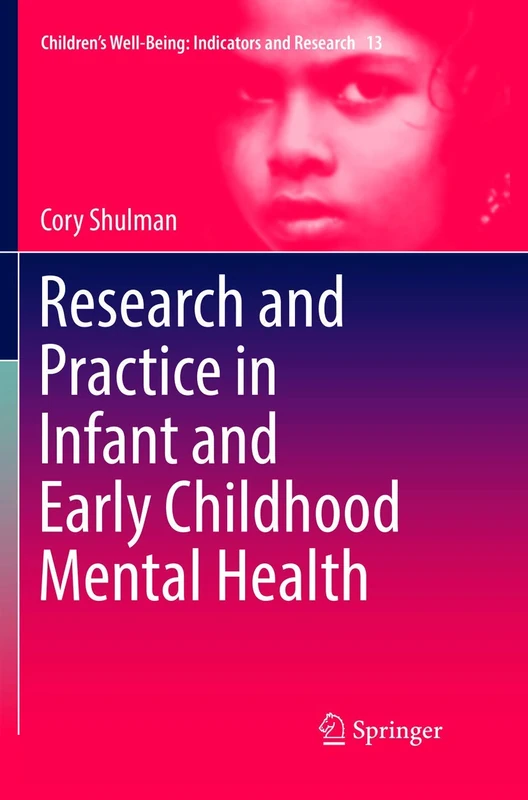 Research and Practice in Infant and Early Childhood Mental Health: 13 (Children’s Well-Being: Indicators and Research, 13)