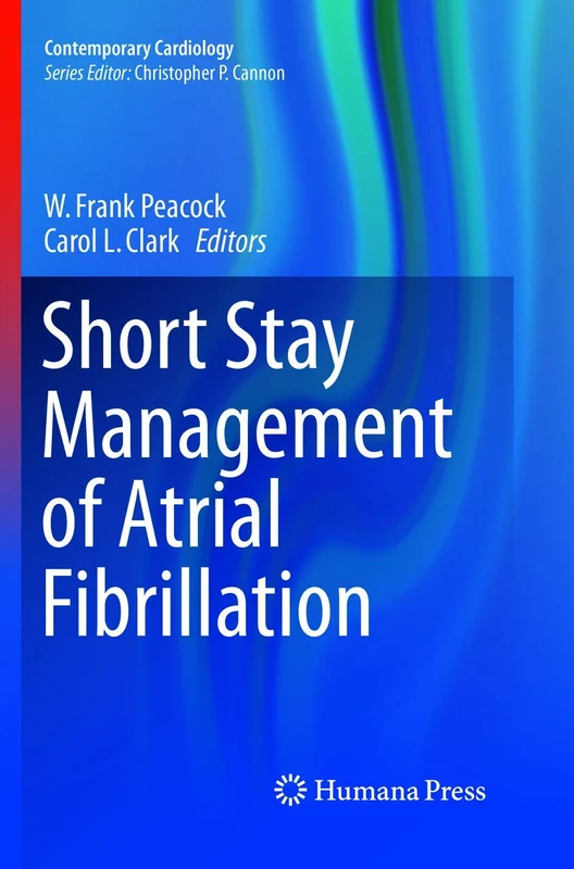 Short Stay Management of Atrial Fibrillation (Contemporary Cardiology)