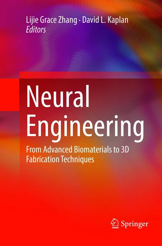Neural Engineering: From Advanced Biomaterials to 3D Fabrication Techniques