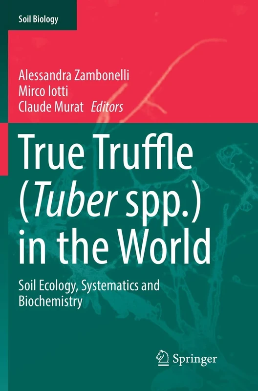 True Truffle (Tuber spp.) in the World: Soil Ecology, Systematics and Biochemistry: 47 (Soil Biology, 47) - Image 1